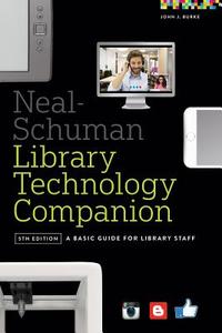 Neal-Schuman Library Technology Companion di John J. Burke edito da American Library Association