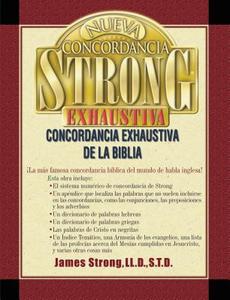 Nueva Concordancia Strong Exhaustiva de La Biblia = The New Strong's Exhaustive Concordance di James Strong edito da GRUPO NELSON