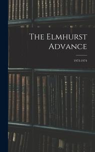 The Elmhurst Advance; 1973-1974 di Anonymous edito da LIGHTNING SOURCE INC