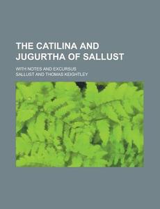 The Catilina and Jugurtha of Sallust; With Notes and Excursus di Sallust edito da Rarebooksclub.com