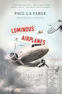 Luminous Airplanes di Paul La Farge edito da St. Martins Press-3PL
