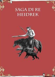 Saga di Re Heidrek di Saghe Islandesi edito da Lulu.com