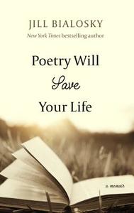 Poetry Will Save Your Life: A Memoir di Jill Bialosky edito da THORNDIKE PR