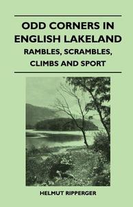 Odd Corners in English Lakeland - Rambles, Scrambles, Climbs and Sport di William T. Palmer edito da Hervey Press