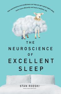 The Neuroscience of Excellent Sleep di Stan Rodski edito da HARPERCOLLINS