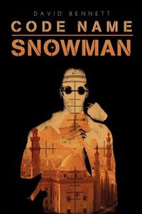 Code Name Snowman di David Bennett edito da AUTHORHOUSE