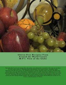 Gluten-Free Recipes from Around the World: Connie M-F's View of the Globe di Connie M-F edito da Createspace Independent Publishing Platform