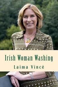 Irish Woman Washing di Laima Vince edito da Createspace