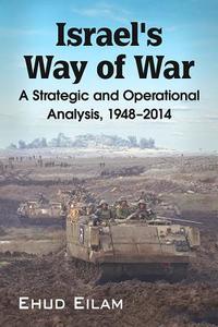 Israel's Way of War di Ehud Eilam edito da McFarland