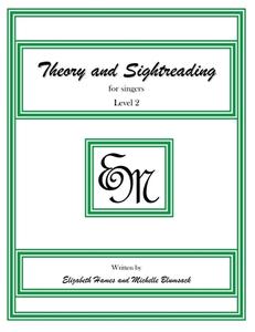 Theory and Sightreading for Singers: Level 2 di Em Music Publishing, Elizabeth Irene Hames, Michelle Anne Blumsack edito da Createspace