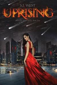 Uprising (the Alternate Earth Series, Book 3) di S. J. West edito da Createspace