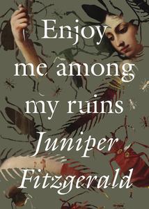 Enjoy Me Among My Ruins di Juniper Fitzgerald edito da FEMINIST PR