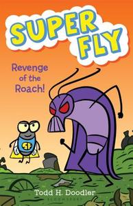 Revenge of the Roach! di Todd H. Doodler edito da BLOOMSBURY