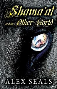 Shama\'al And The Other World di Alex Seals edito da Publishamerica