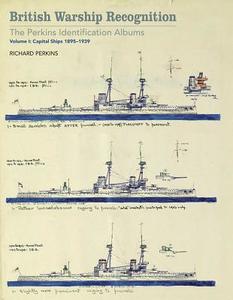 British Warship Recognition: The Perkins Identification Albums: Capital Ships 1895-1939 Volume I di Richard Perkins edito da Pen & Sword Books Ltd