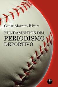 Fundamentos del Periodismo Deportivo di Omar Marrero-Rivera edito da Terranova Editores