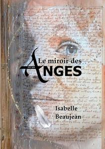Le miroir des Anges di Isabelle Beaujean edito da Books on Demand