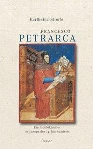 Francesco Petrarca di Karlheinz Stierle edito da Hanser, Carl GmbH + Co.