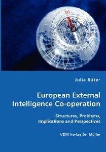 European External Intelligence Co-operation di Julia Rueter edito da Vdm Verlag Dr. Mueller E.k.