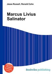 Marcus Livius Salinator di Jesse Russell, Ronald Cohn edito da Book On Demand Ltd.