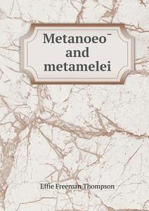 Metanoeō And Metamelei di Effie Freeman Thompson edito da Book On Demand Ltd.