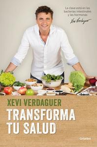 Transforma tu salud / Transform Your Health di Xevi Verdaguer edito da PRH Grupo Editorial