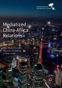 Mediatized China-Africa Relations di Shubo Li edito da Springer Singapore