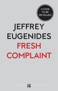 Fresh Complaint di Jeffrey Eugenides edito da Harper Collins Publ. UK