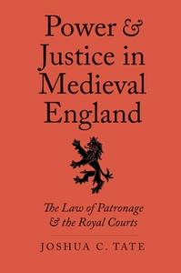 Power And Justice In Medieval England di Joshua C. Tate edito da Yale University Press