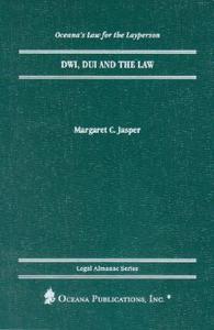 DWI, DUI and the Law di Margaret C. Jasper edito da Oceana Publications