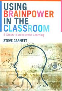 Using Brainpower in the Classroom di Steve Garnett edito da Routledge