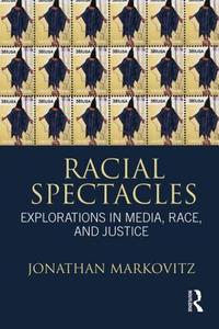Racial Spectacles di Jonathan Markovitz edito da Routledge