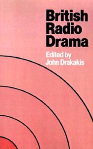 British Radio Drama edito da Cambridge University Press