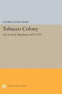 Tobacco Colony di Gloria Lund Main edito da Princeton University Press