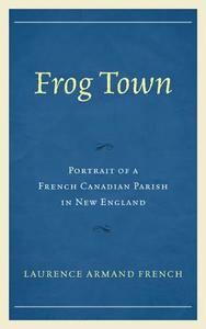 Frog Town di Laurence Armand French edito da University Press of America