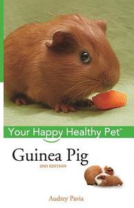 Guinea Pig: Your Happy Healthy Pet di Audrey Pavia edito da HOWELL BOOKS INC
