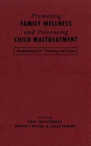 Promoting Family Wellness and Preventing Child Maltreatment di Isaac Prilleltensky, Geoffrey Nelson, Leslea Peirson edito da University of Toronto Press
