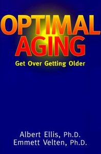 Optimal Aging: Get Over Getting Older di Albert Ellis edito da Open Court Publishing Company