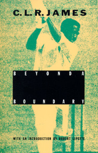 Beyond a Boundary di Cyril Lionel Robert James, C. L. James, C. L. R. James edito da Duke University Press