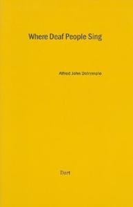 Where Deaf People Sing di Alfred John Dalrymple edito da Dalrymple Books