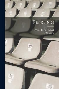 Fencing di Walter Herries Pollock, F. C. Grove edito da LEGARE STREET PR