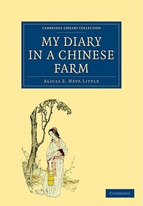 My Diary in a Chinese Farm di Alicia E. Neva Little, Little Alicia E. Neva edito da Cambridge University Press