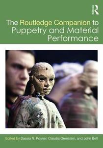 The Routledge Companion to Puppetry and Material Performance di Dassia N. Posner edito da Taylor & Francis Ltd