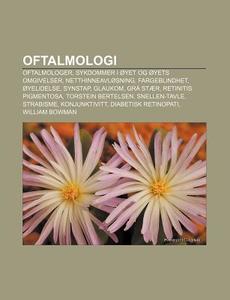 Oftalmologi: Oftalmologer, Sykdommer I di Kilde Wikipedia edito da Books LLC, Wiki Series