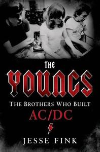The Youngs: The Brothers Who Built AC/DC: The Brothers Who Built AC/DC di Jesse Fink edito da ST MARTINS PR