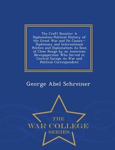 The Craft Sinister di George Abel Schreiner edito da War College Series