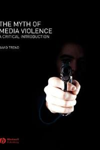 MYTH OF MEDIA VIOLENCE di Trend edito da John Wiley & Sons