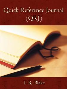 Quick Reference Journal (Qrj) di T. R. Blake edito da AUTHORHOUSE