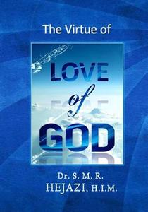 The Virtue of Love of God: Comparative Moral Virtue Theory di Sayyed Mohammad Reza Hejazi edito da Createspace Independent Publishing Platform