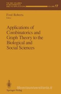 Applications of Combinatorics and Graph Theory to the Biological and Social Sciences edito da Springer New York
